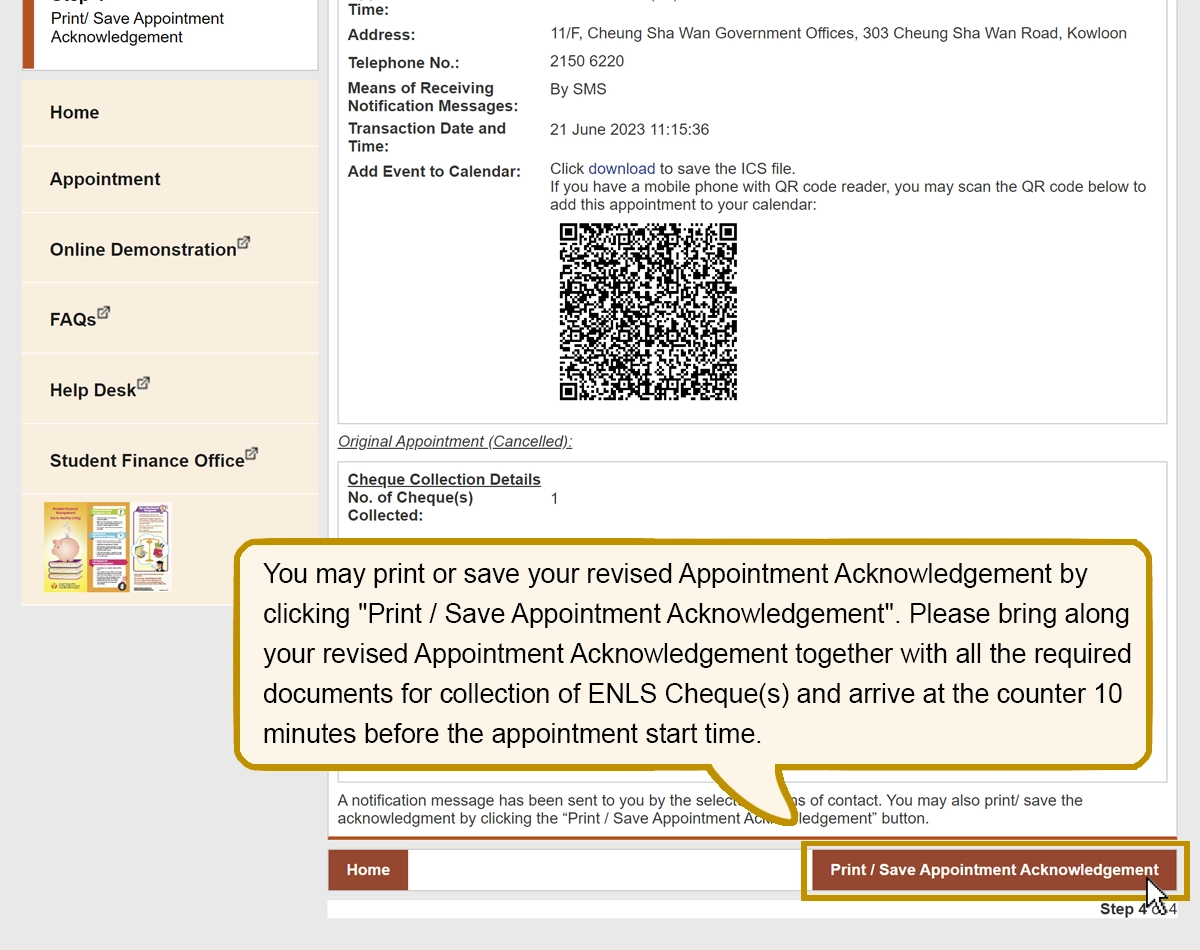 You may print or save your revised Appointment Acknowledgement by clicking “Print / Save Appointment Acknowledgement”. Please bring along your revised Appointment Acknowledgement together with all the required documents for collection of ENLS Cheque(s) and arrive at the counter 10 minutes before the appointment start time.